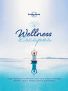 Cover image for Lonely Planet Wellness Escapes